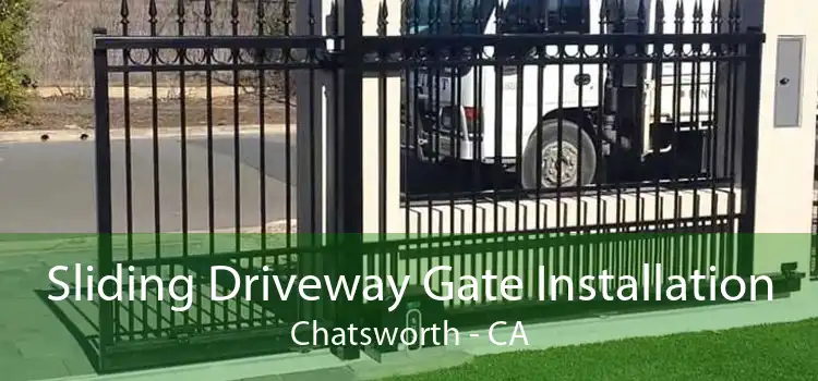 Sliding Driveway Gate Installation Chatsworth - CA