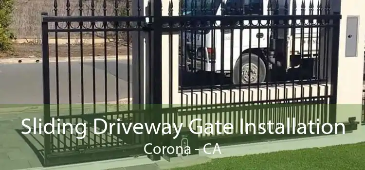 Sliding Driveway Gate Installation Corona - CA