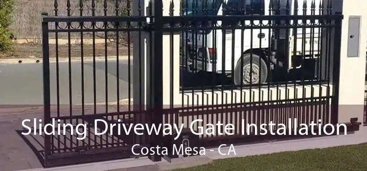 Sliding Driveway Gate Installation Costa Mesa - CA