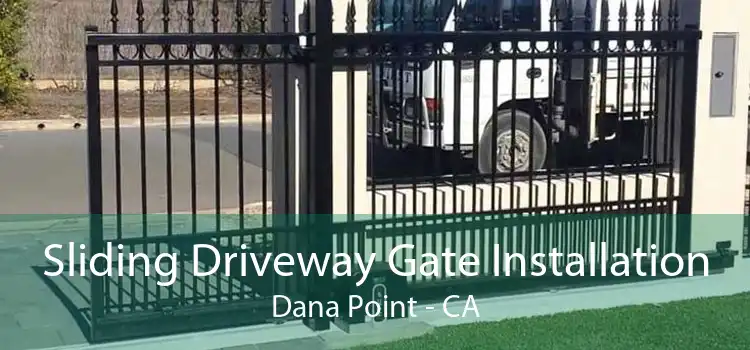 Sliding Driveway Gate Installation Dana Point - CA