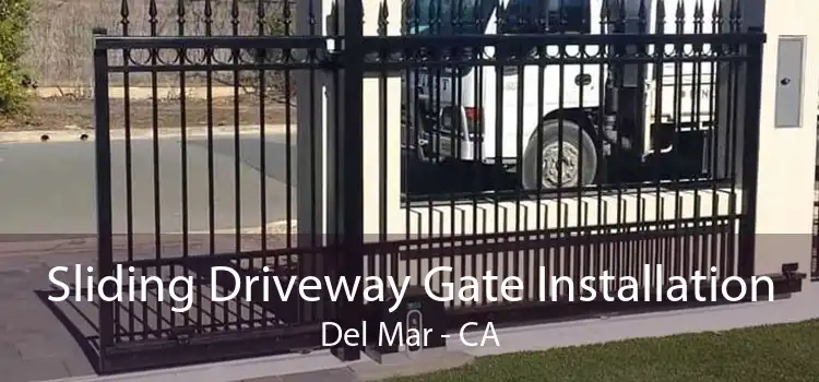 Sliding Driveway Gate Installation Del Mar - CA