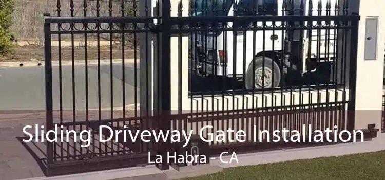 Sliding Driveway Gate Installation La Habra - CA