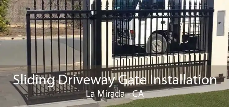 Sliding Driveway Gate Installation La Mirada - CA