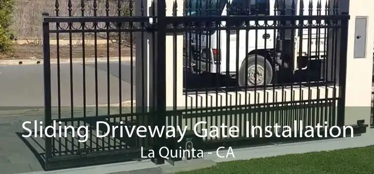 Sliding Driveway Gate Installation La Quinta - CA