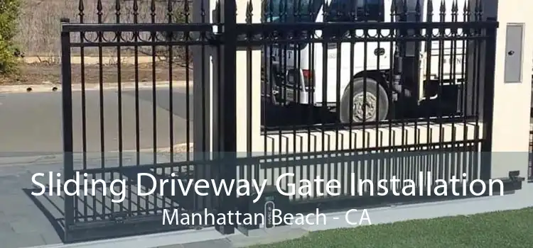 Sliding Driveway Gate Installation Manhattan Beach - CA