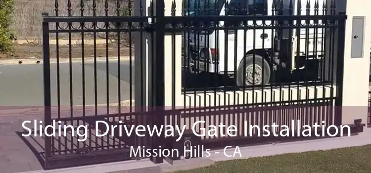 Sliding Driveway Gate Installation Mission Hills - CA