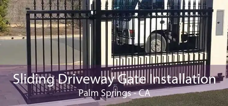 Sliding Driveway Gate Installation Palm Springs - CA