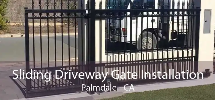 Sliding Driveway Gate Installation Palmdale - CA