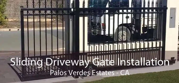 Sliding Driveway Gate Installation Palos Verdes Estates - CA