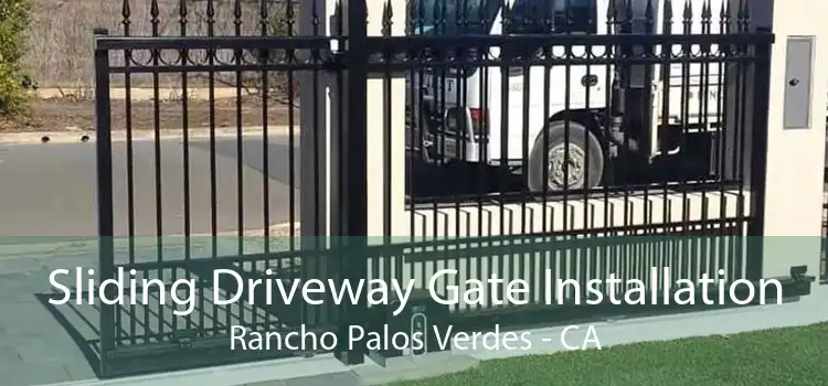 Sliding Driveway Gate Installation Rancho Palos Verdes - CA