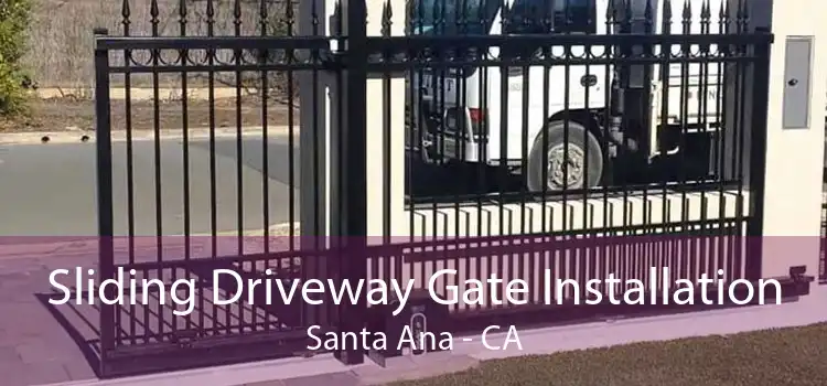 Sliding Driveway Gate Installation Santa Ana - CA