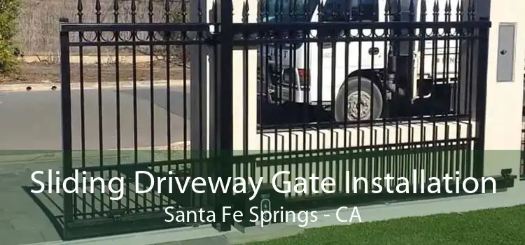 Sliding Driveway Gate Installation Santa Fe Springs - CA