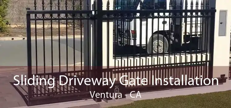 Sliding Driveway Gate Installation Ventura - CA