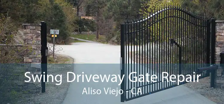 Swing Driveway Gate Repair Aliso Viejo - CA