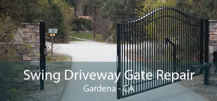 Swing Driveway Gate Repair Gardena - CA