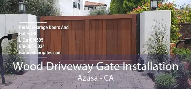 Wood Driveway Gate Installation Azusa - CA