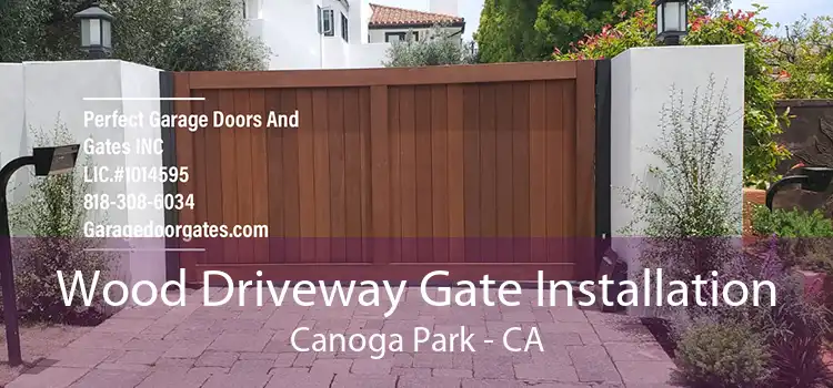 Wood Driveway Gate Installation Canoga Park - CA