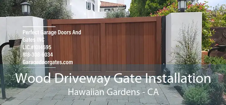 Wood Driveway Gate Installation Hawaiian Gardens - CA