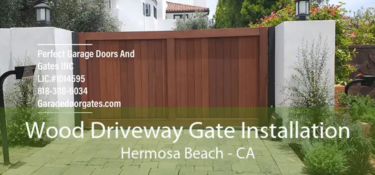 Wood Driveway Gate Installation Hermosa Beach - CA