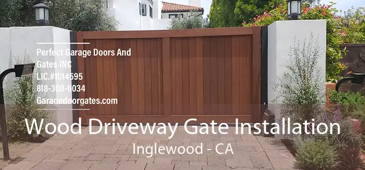 Wood Driveway Gate Installation Inglewood - CA