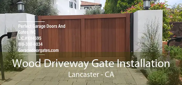 Wood Driveway Gate Installation Lancaster - CA