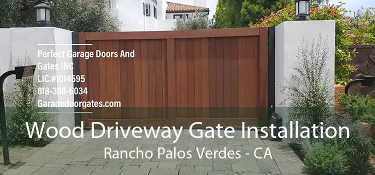 Wood Driveway Gate Installation Rancho Palos Verdes - CA