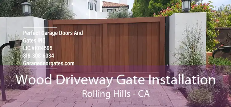 Wood Driveway Gate Installation Rolling Hills - CA