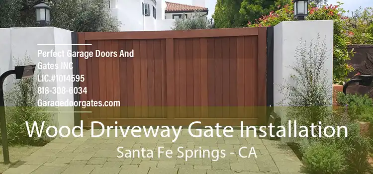 Wood Driveway Gate Installation Santa Fe Springs - CA