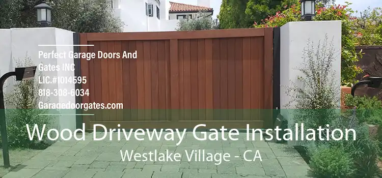 Wood Driveway Gate Installation Westlake Village - CA